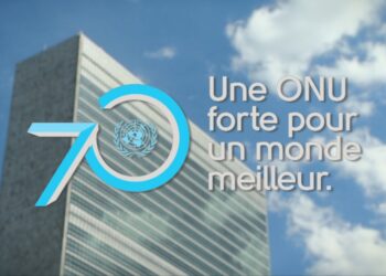 Les Nations-Unies ont 70 ans : Une ONU forte pour un monde meilleur