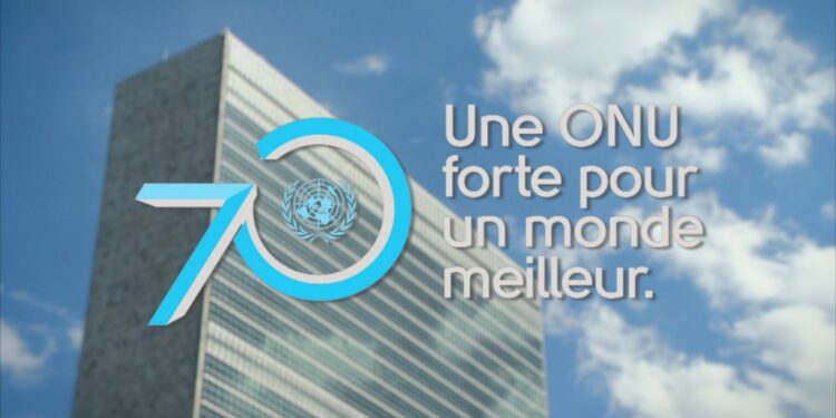Les Nations-Unies ont 70 ans : Une ONU forte pour un monde meilleur
