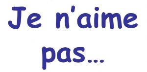 Je ne vous aime pas !