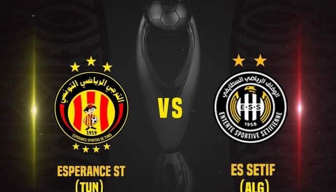 Ligue des Champions : Sur quelles chaînes suivre ES Sétif - Espérance ST