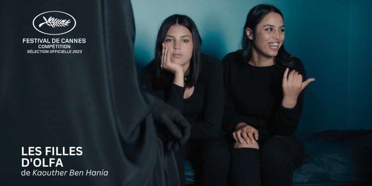 Cannes 2023 - « Les filles d’Olfa » de Kaouther Ben Hania en sélection officielle