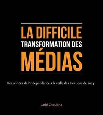 Parution du livre "La difficile transformation des médias : des années de l'indépendance à la veille des élections de 2014"