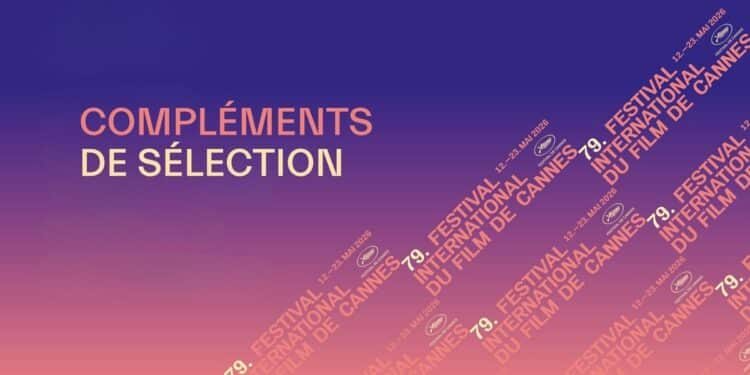 Cannes 2026 - De nouveaux films complètent la Sélection officielle